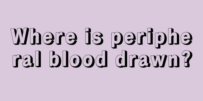 Where is peripheral blood drawn?