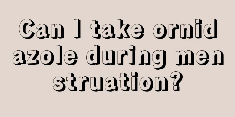 Can I take ornidazole during menstruation?