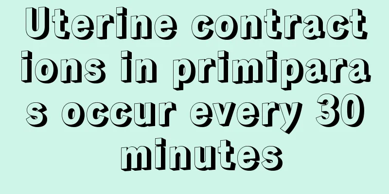 Uterine contractions in primiparas occur every 30 minutes