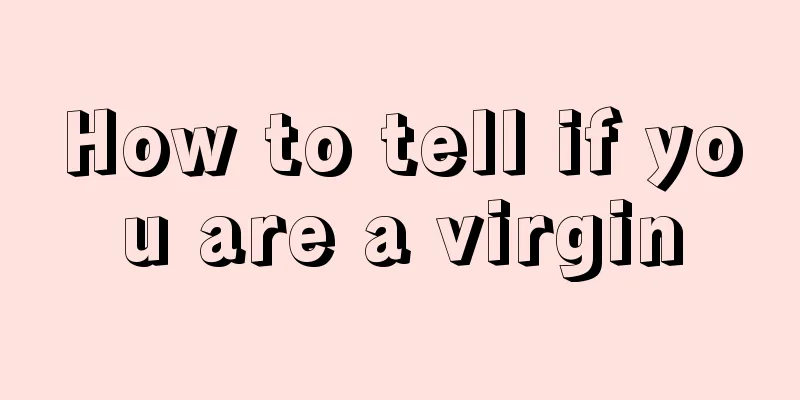 How to tell if you are a virgin