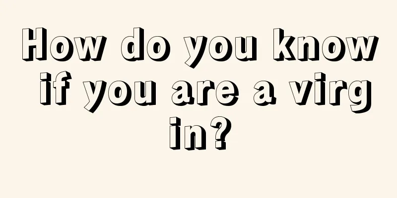 How do you know if you are a virgin?