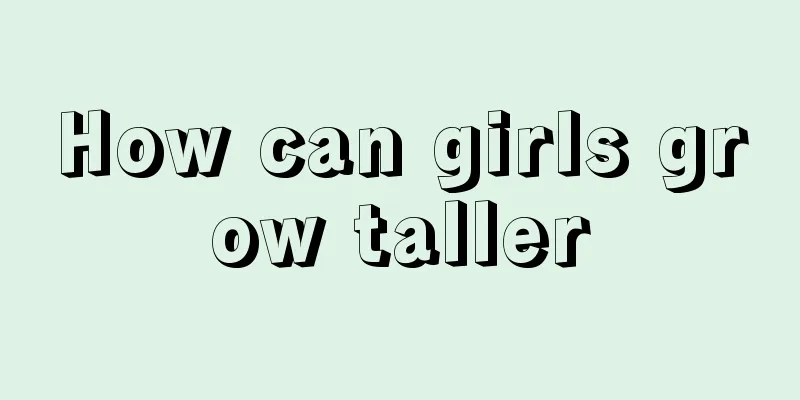 How can girls grow taller