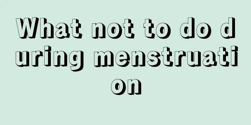 What not to do during menstruation