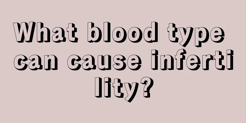 What blood type can cause infertility?