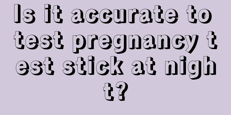 Is it accurate to test pregnancy test stick at night?