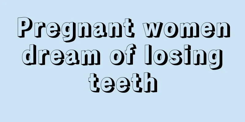 Pregnant women dream of losing teeth