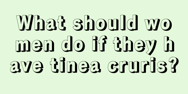 What should women do if they have tinea cruris?