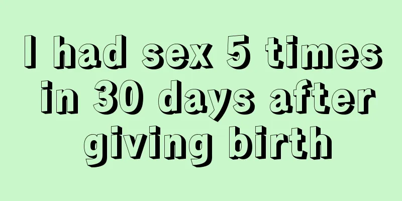 I had sex 5 times in 30 days after giving birth