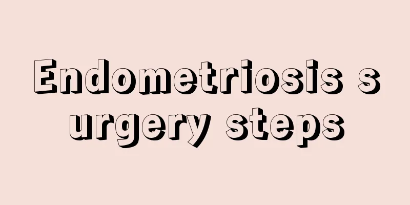 Endometriosis surgery steps