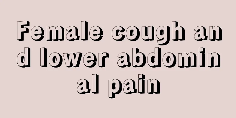 Female cough and lower abdominal pain