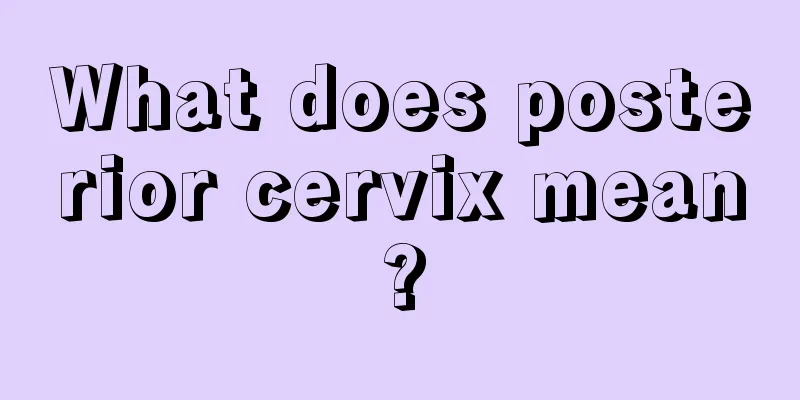 What does posterior cervix mean?