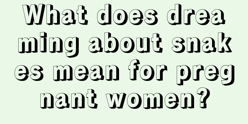 What does dreaming about snakes mean for pregnant women?