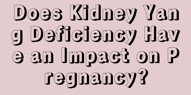 Does Kidney Yang Deficiency Have an Impact on Pregnancy?