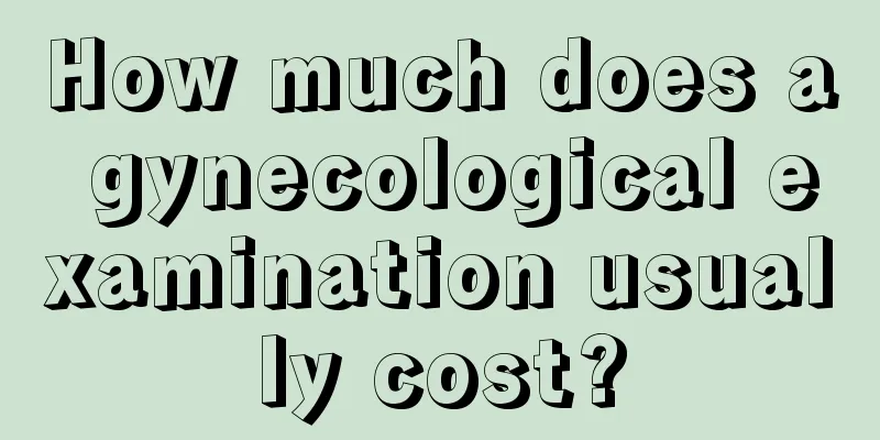 How much does a gynecological examination usually cost?