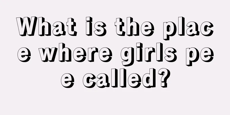 What is the place where girls pee called?