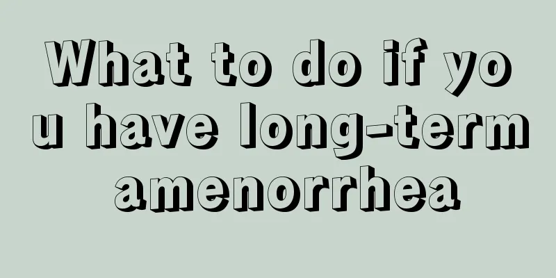 What to do if you have long-term amenorrhea