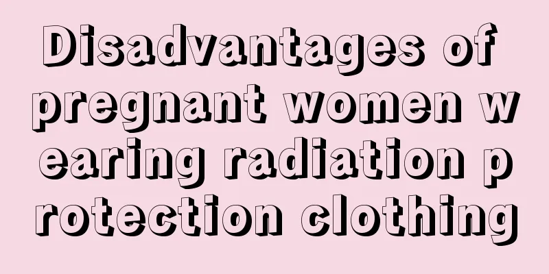 Disadvantages of pregnant women wearing radiation protection clothing