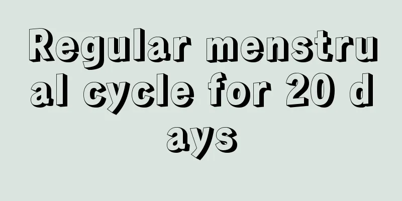 Regular menstrual cycle for 20 days