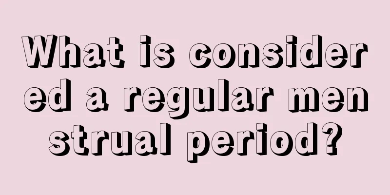 What is considered a regular menstrual period?