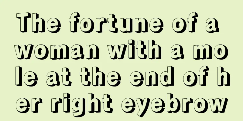 The fortune of a woman with a mole at the end of her right eyebrow