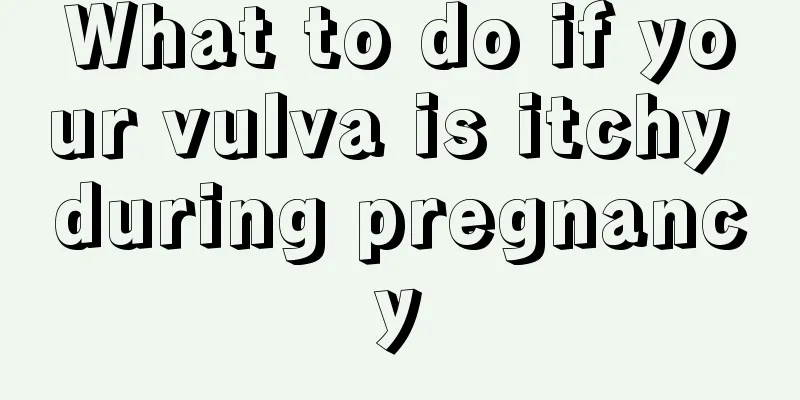 What to do if your vulva is itchy during pregnancy