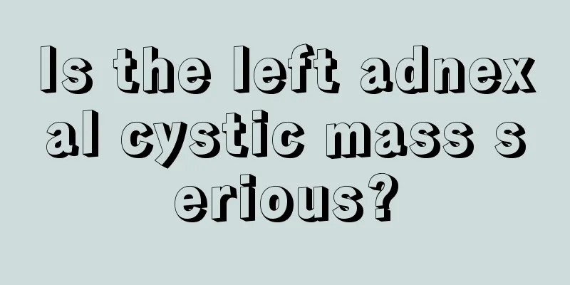 Is the left adnexal cystic mass serious?