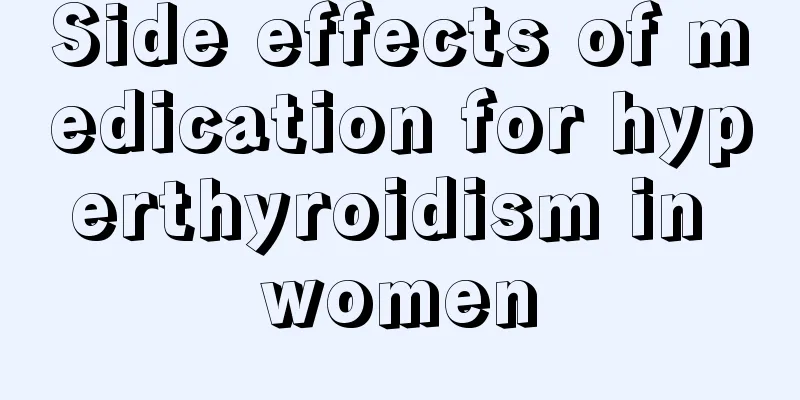 Side effects of medication for hyperthyroidism in women