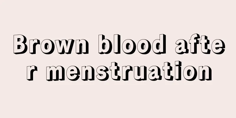 Brown blood after menstruation