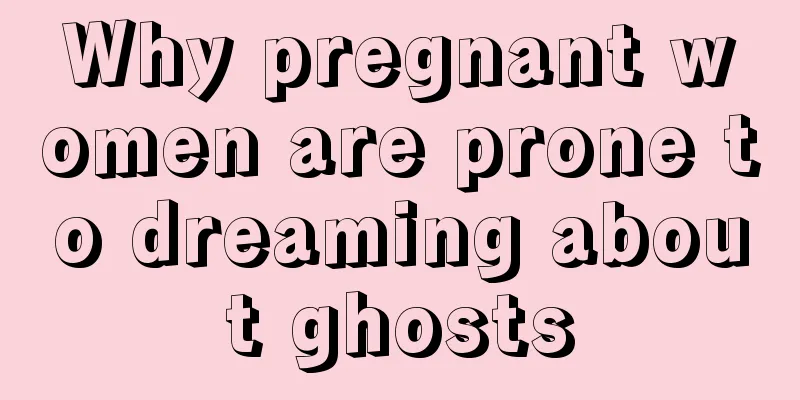 Why pregnant women are prone to dreaming about ghosts