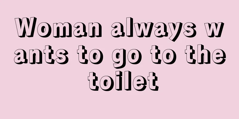 Woman always wants to go to the toilet