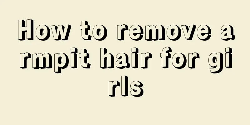 How to remove armpit hair for girls