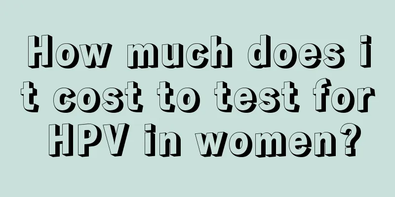 How much does it cost to test for HPV in women?