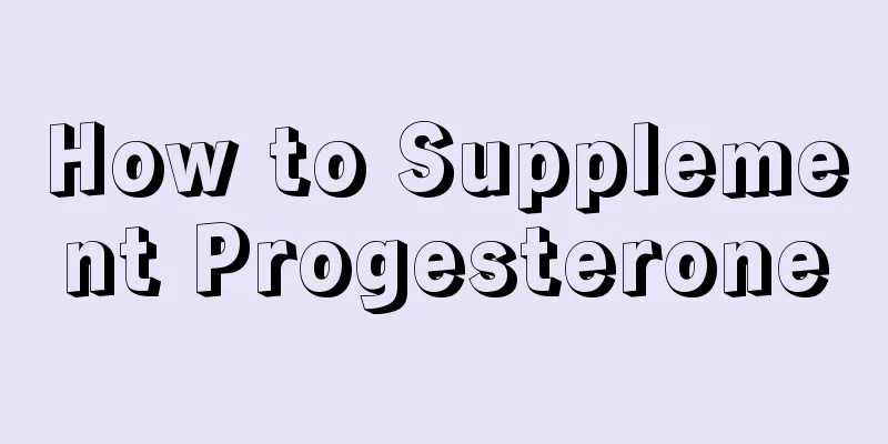 How to Supplement Progesterone