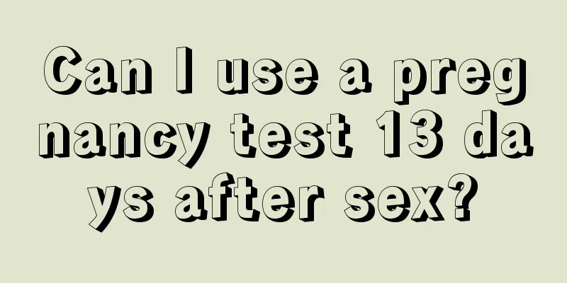 Can I use a pregnancy test 13 days after sex?