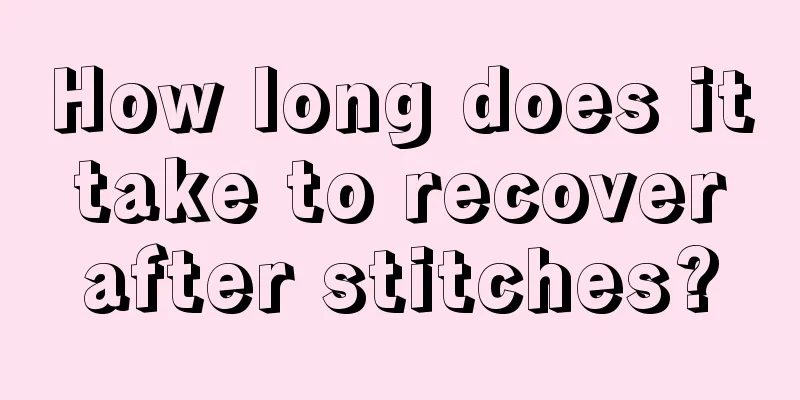 How long does it take to recover after stitches?