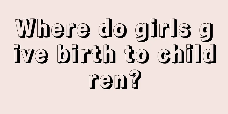 Where do girls give birth to children?