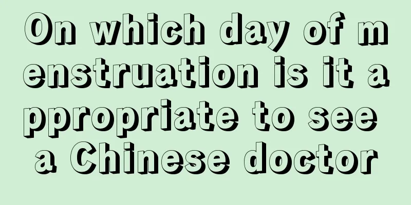 On which day of menstruation is it appropriate to see a Chinese doctor