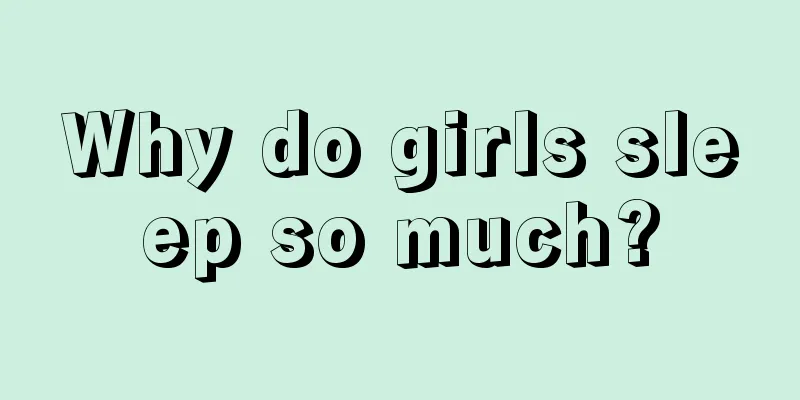 Why do girls sleep so much?