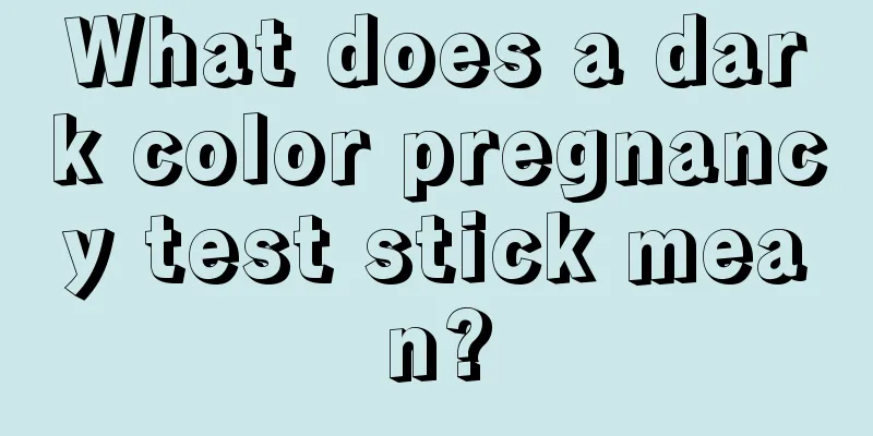 What does a dark color pregnancy test stick mean?