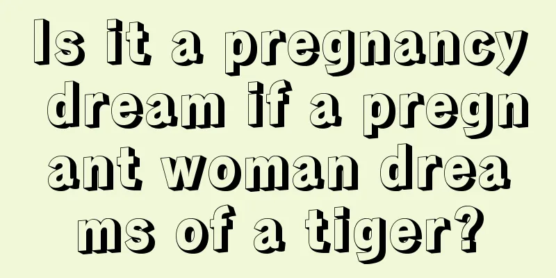 Is it a pregnancy dream if a pregnant woman dreams of a tiger?