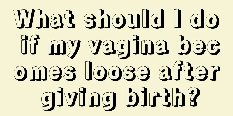 What should I do if my vagina becomes loose after giving birth?