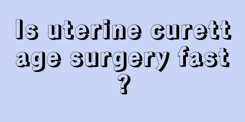 Is uterine curettage surgery fast?