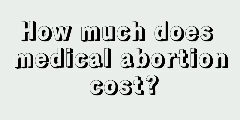 How much does medical abortion cost?