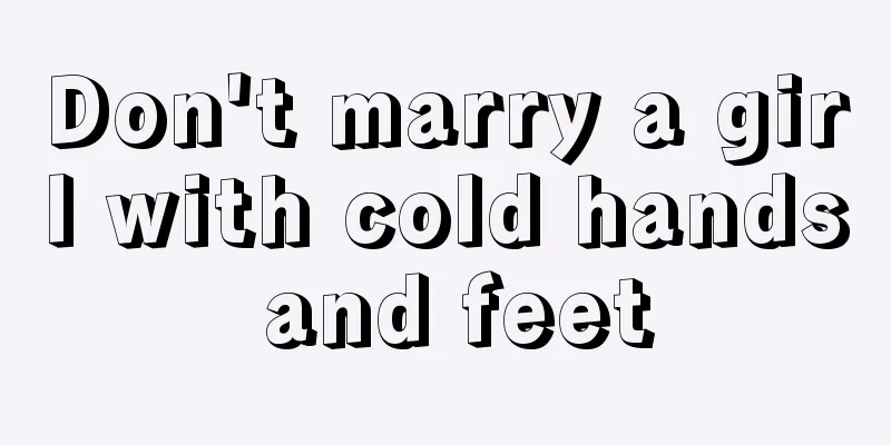 Don't marry a girl with cold hands and feet