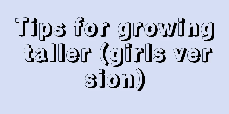 Tips for growing taller (girls version)