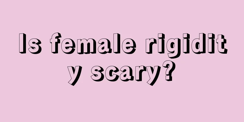 Is female rigidity scary?