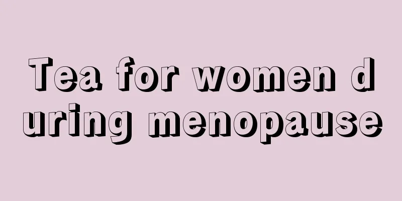 Tea for women during menopause