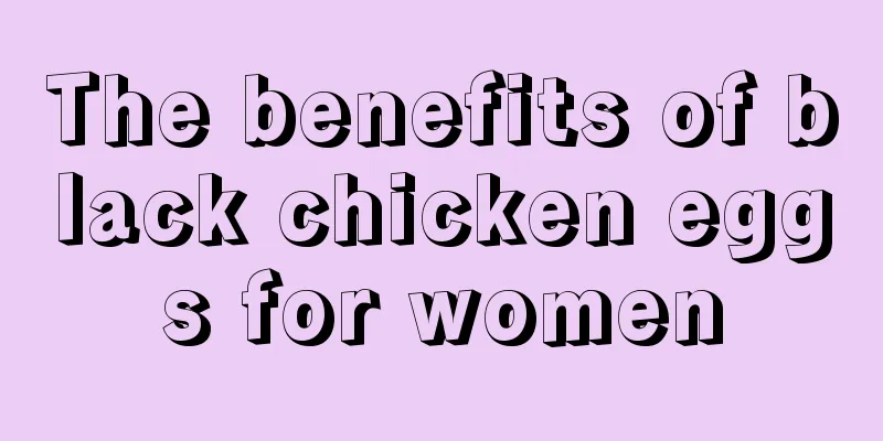 The benefits of black chicken eggs for women