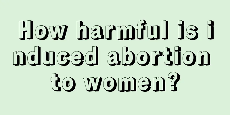 How harmful is induced abortion to women?