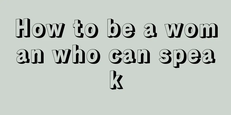 How to be a woman who can speak